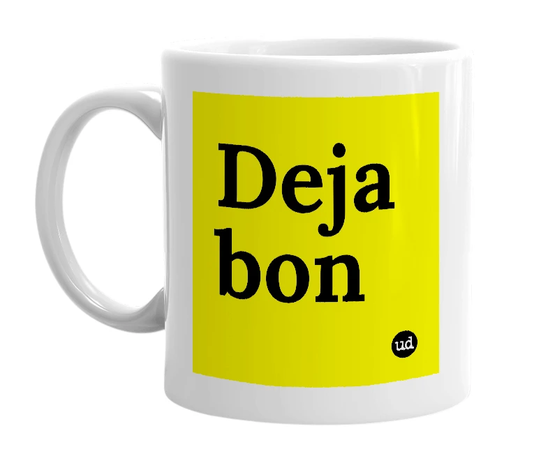 White mug with 'Deja bon' in bold black letters