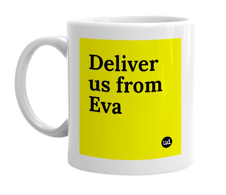 White mug with 'Deliver us from Eva' in bold black letters