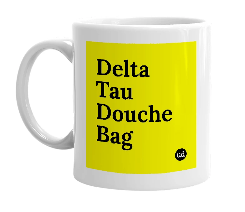 White mug with 'Delta Tau Douche Bag' in bold black letters