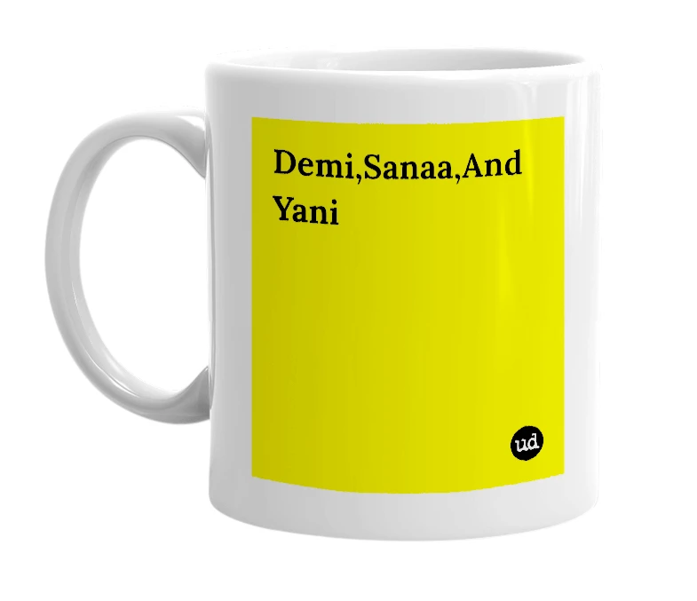 White mug with 'Demi,Sanaa,And Yani' in bold black letters