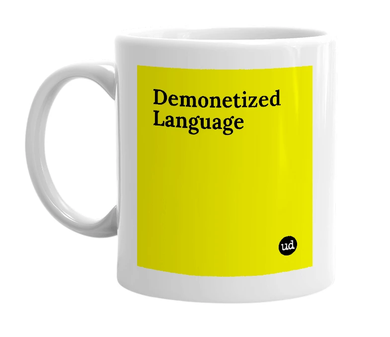 White mug with 'Demonetized Language' in bold black letters