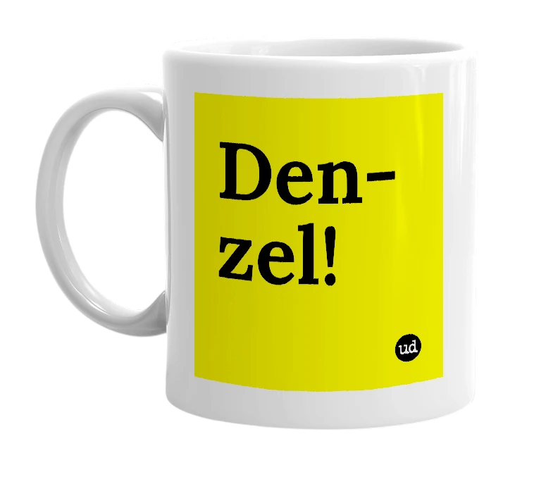 White mug with 'Den-zel!' in bold black letters