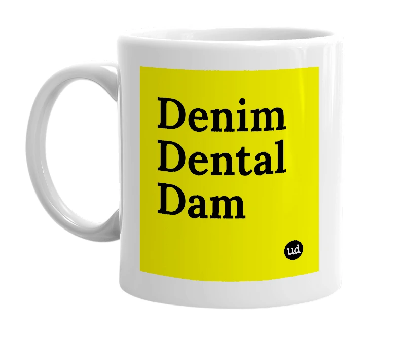 White mug with 'Denim Dental Dam' in bold black letters