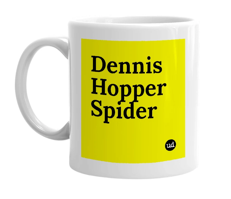 White mug with 'Dennis Hopper Spider' in bold black letters