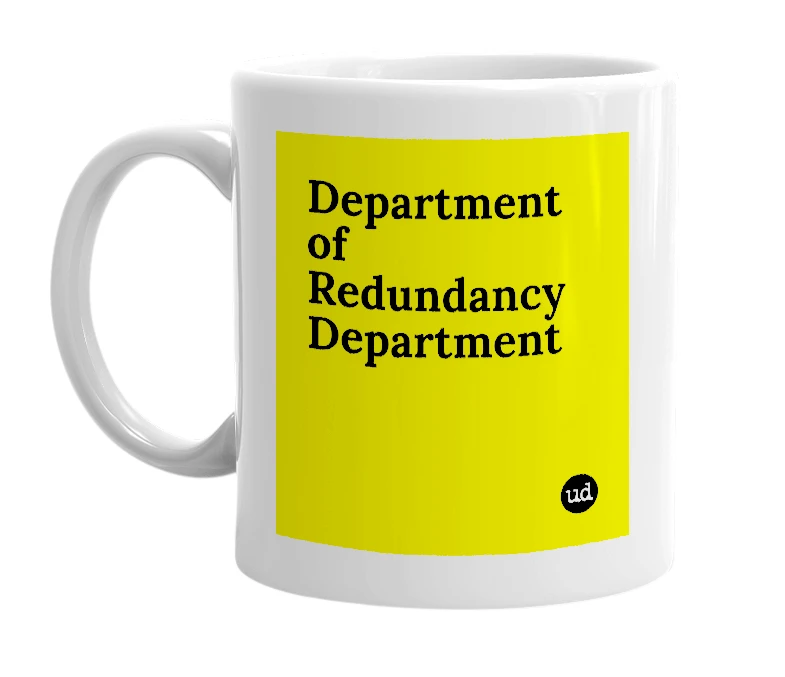 White mug with 'Department of Redundancy Department' in bold black letters