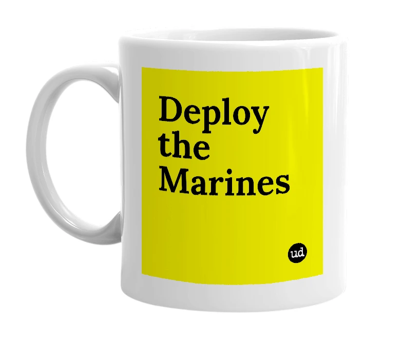 White mug with 'Deploy the Marines' in bold black letters