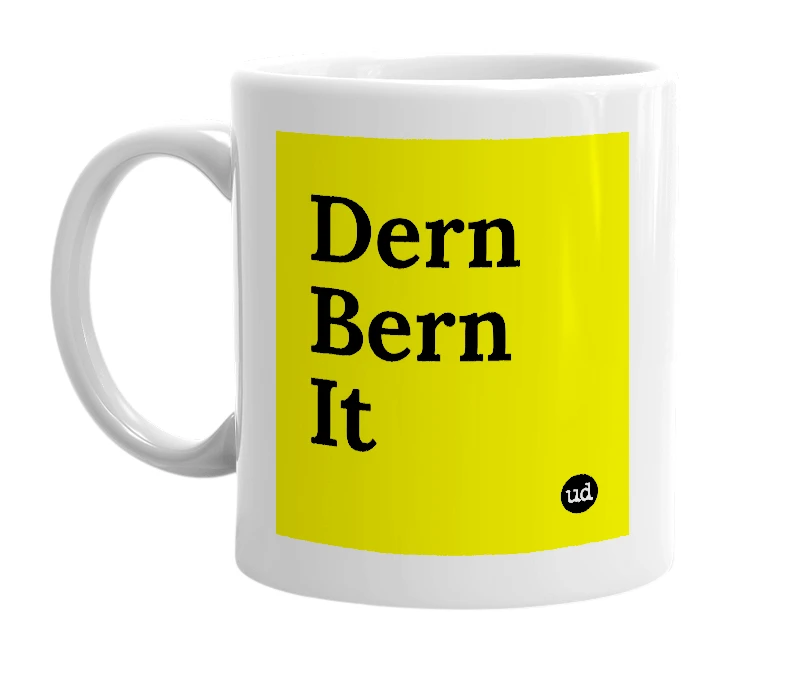 White mug with 'Dern Bern It' in bold black letters