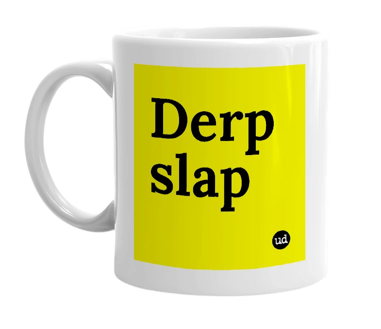 White mug with 'Derp slap' in bold black letters