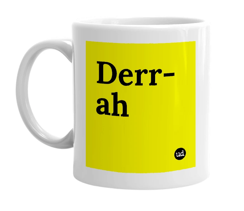 White mug with 'Derr-ah' in bold black letters