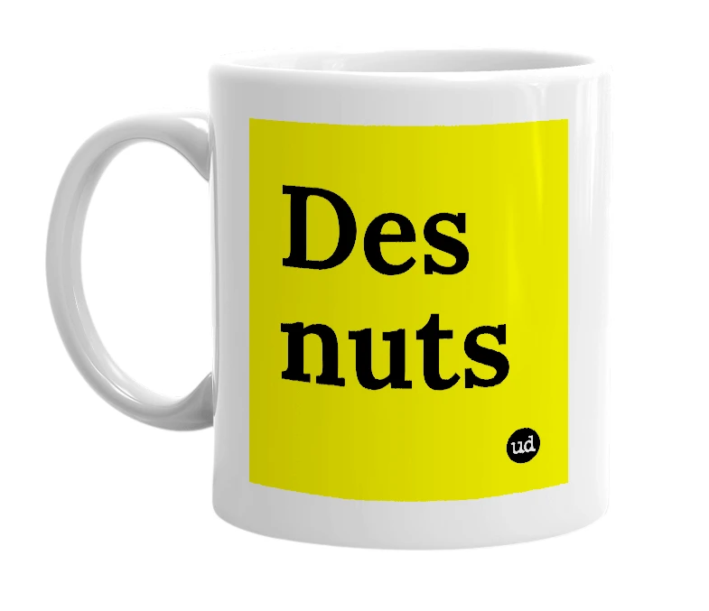 White mug with 'Des nuts' in bold black letters