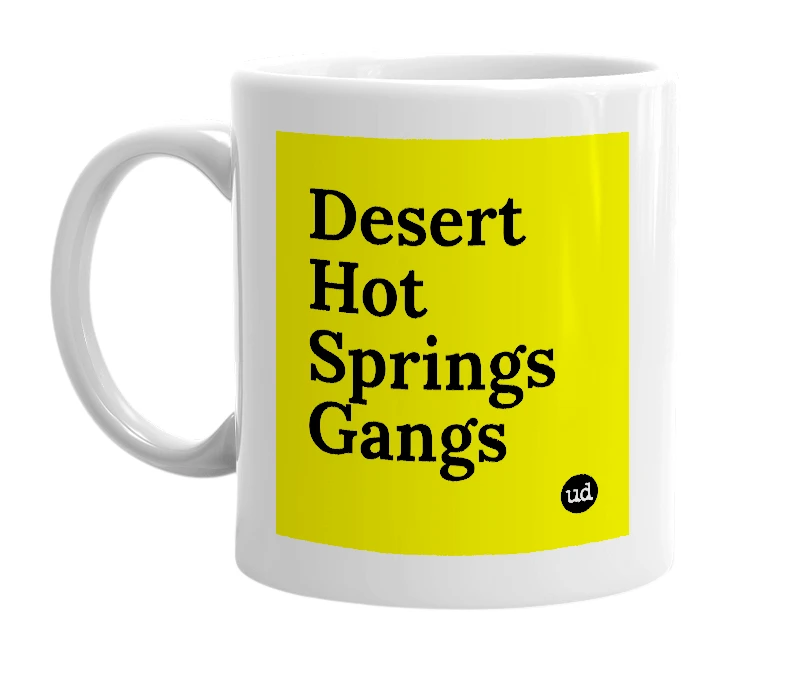 White mug with 'Desert Hot Springs Gangs' in bold black letters
