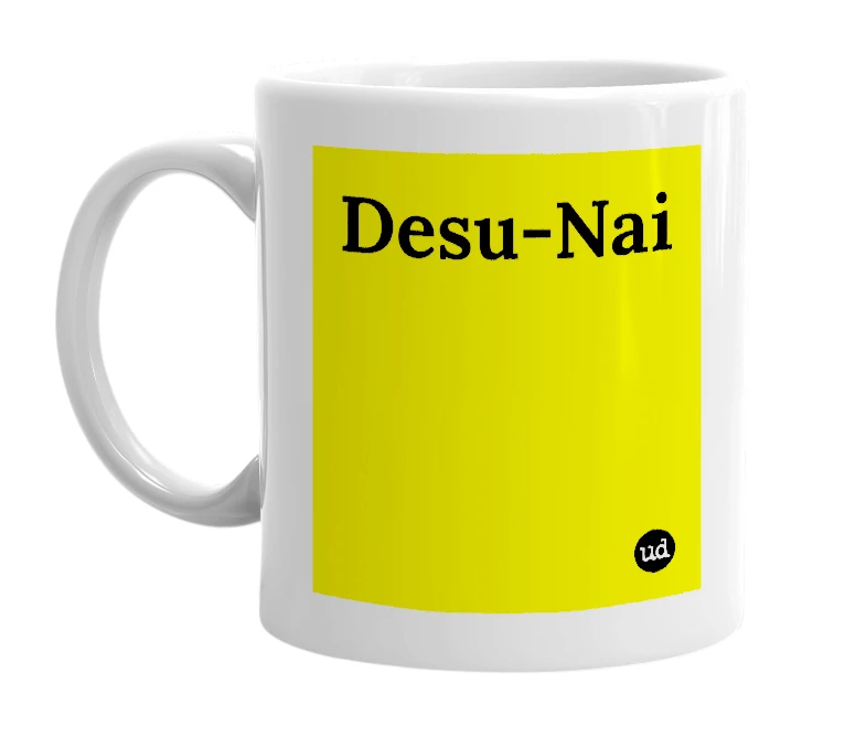 White mug with 'Desu-Nai' in bold black letters