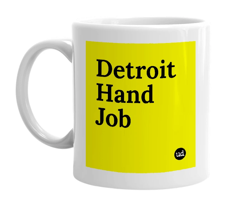 White mug with 'Detroit Hand Job' in bold black letters