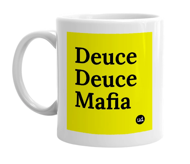 White mug with 'Deuce Deuce Mafia' in bold black letters