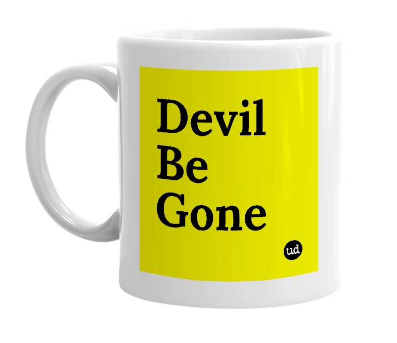 White mug with 'Devil Be Gone' in bold black letters