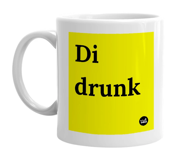 White mug with 'Di drunk' in bold black letters