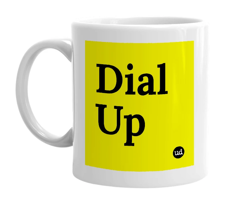 White mug with 'Dial Up' in bold black letters
