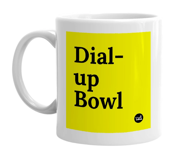 White mug with 'Dial-up Bowl' in bold black letters
