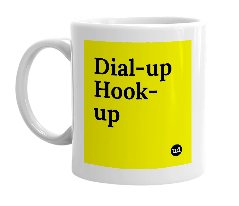 White mug with 'Dial-up Hook-up' in bold black letters