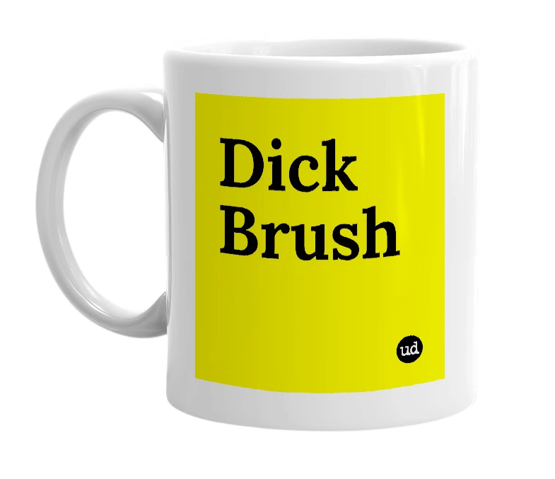 White mug with 'Dick Brush' in bold black letters
