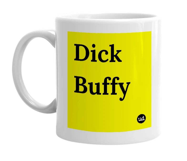 White mug with 'Dick Buffy' in bold black letters