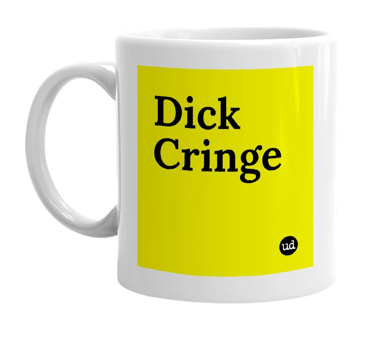 White mug with 'Dick Cringe' in bold black letters