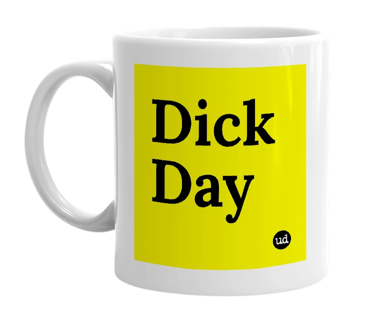 White mug with 'Dick Day' in bold black letters