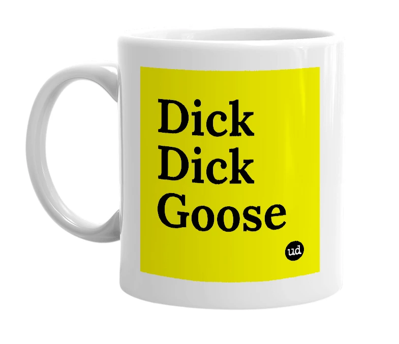 White mug with 'Dick Dick Goose' in bold black letters