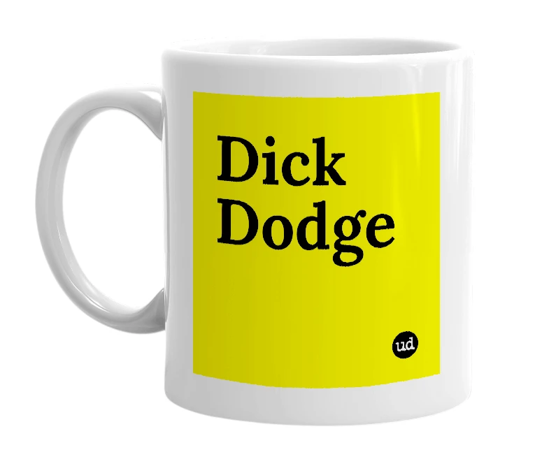 White mug with 'Dick Dodge' in bold black letters