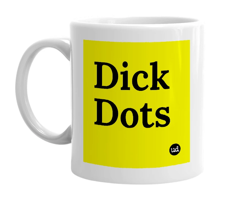 White mug with 'Dick Dots' in bold black letters