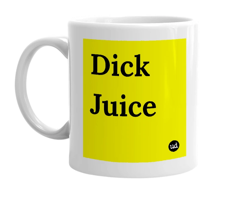 White mug with 'Dick Juice' in bold black letters