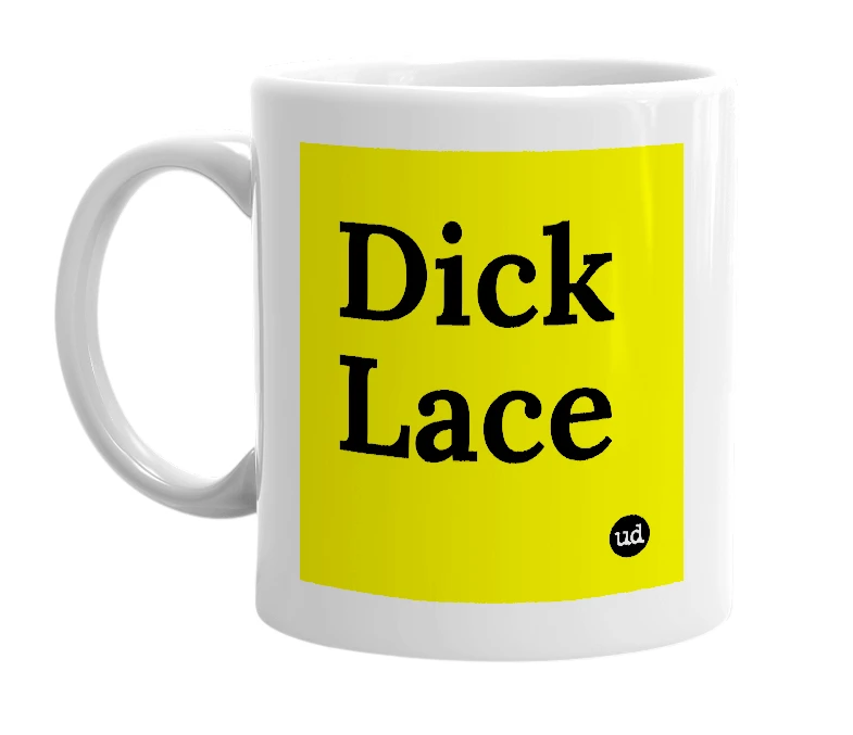 White mug with 'Dick Lace' in bold black letters