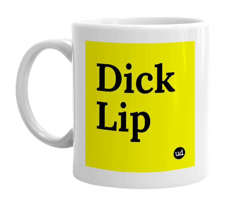 White mug with 'Dick Lip' in bold black letters