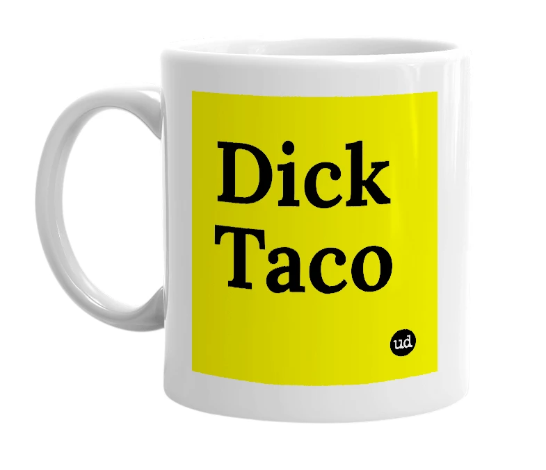 White mug with 'Dick Taco' in bold black letters