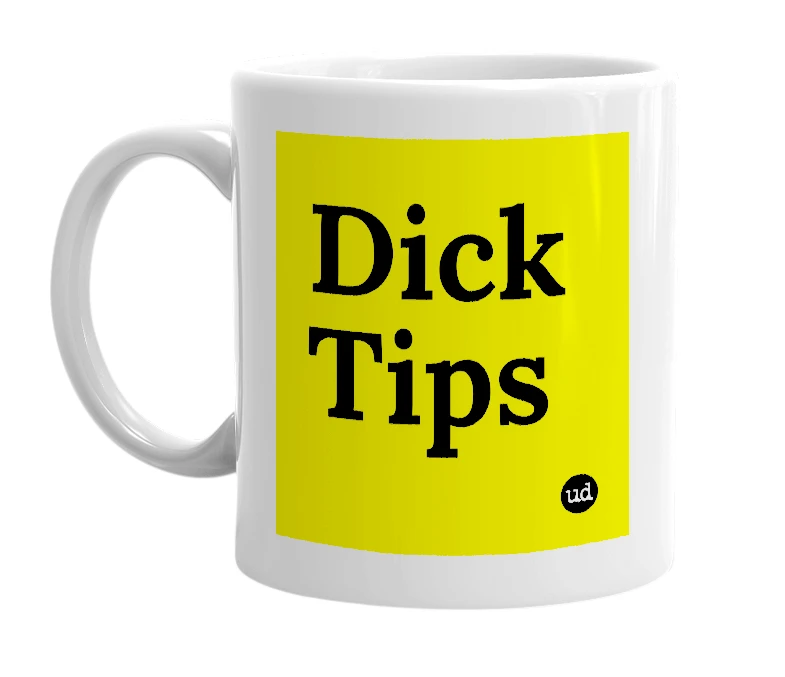 White mug with 'Dick Tips' in bold black letters