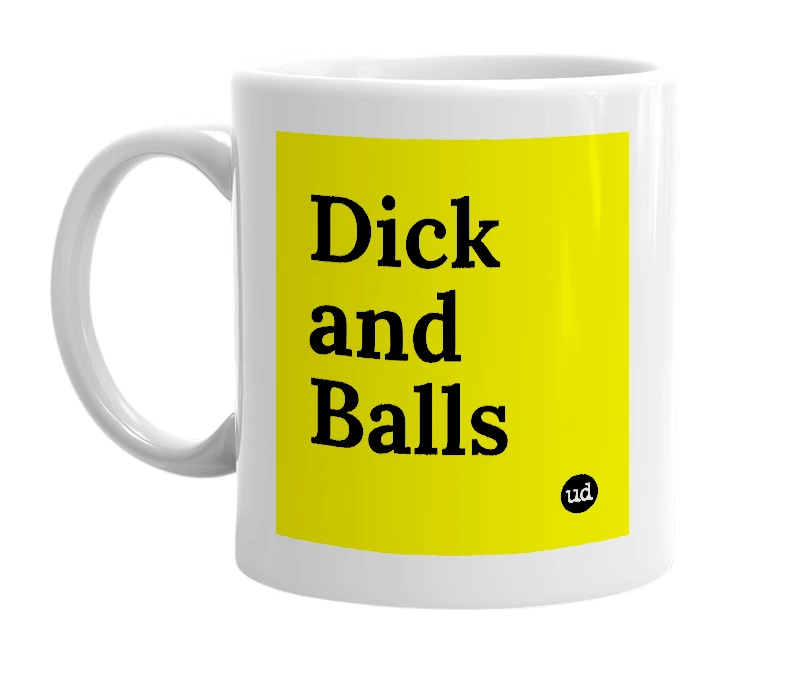 White mug with 'Dick and Balls' in bold black letters