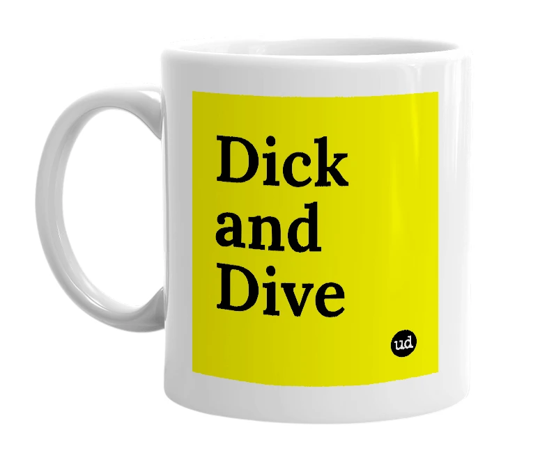 White mug with 'Dick and Dive' in bold black letters