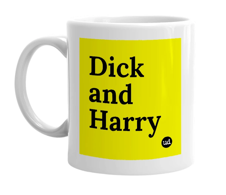White mug with 'Dick and Harry' in bold black letters