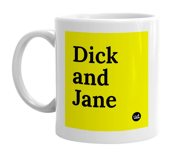 White mug with 'Dick and Jane' in bold black letters