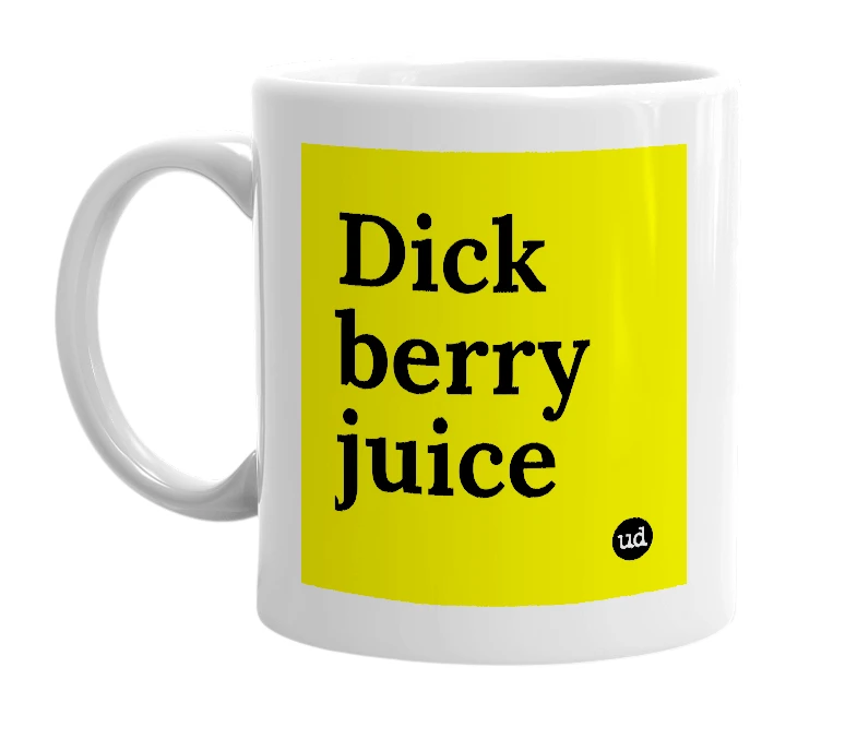 White mug with 'Dick berry juice' in bold black letters