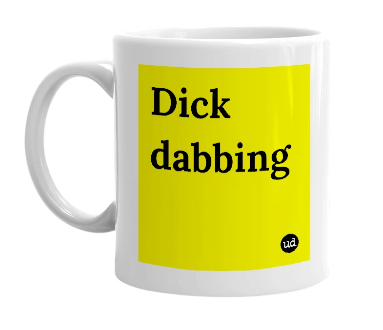 White mug with 'Dick dabbing' in bold black letters