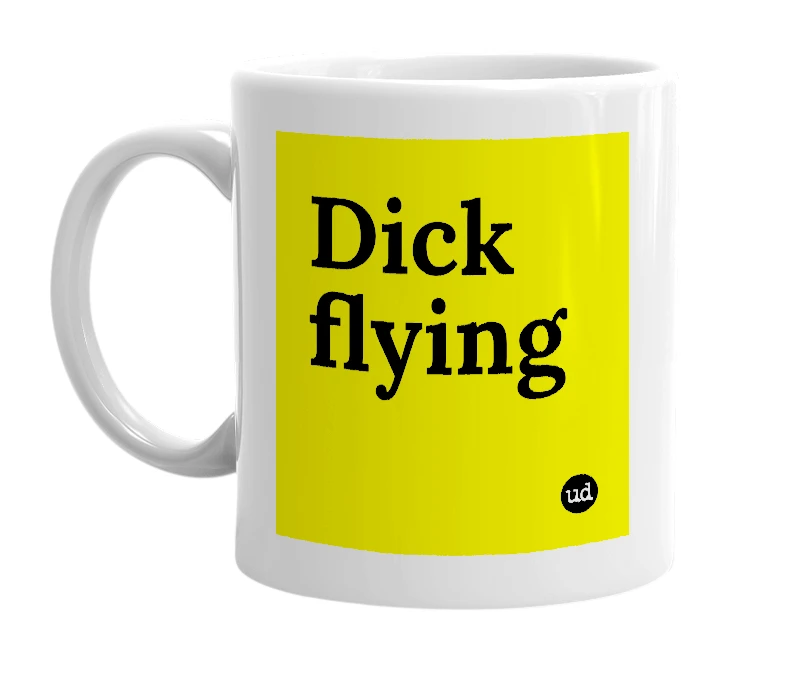 White mug with 'Dick flying' in bold black letters