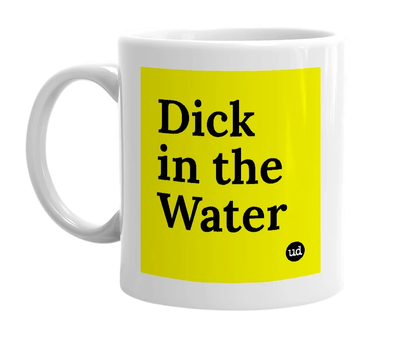 White mug with 'Dick in the Water' in bold black letters