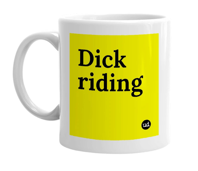 White mug with 'Dick riding' in bold black letters