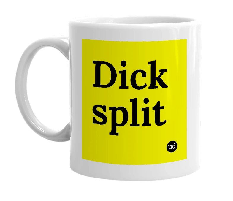 White mug with 'Dick split' in bold black letters