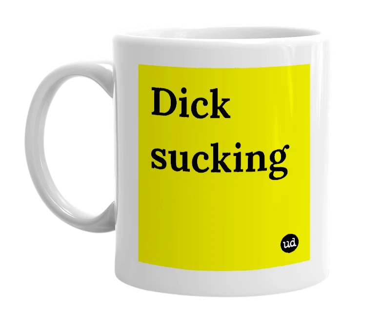 White mug with 'Dick sucking' in bold black letters