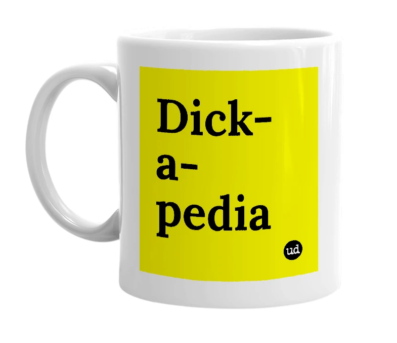 White mug with 'Dick-a-pedia' in bold black letters