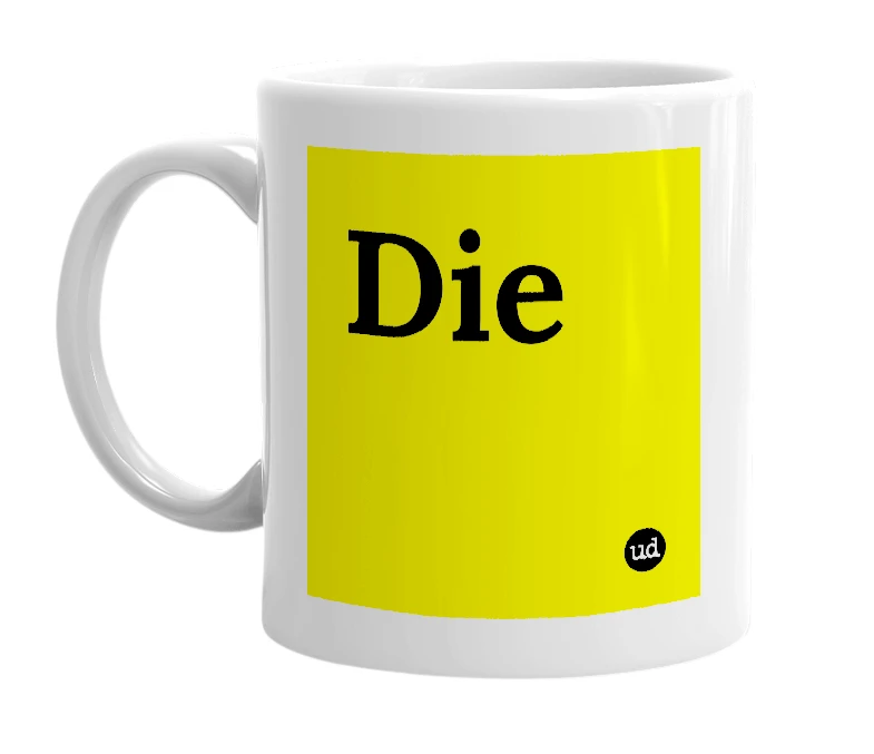 White mug with 'Die' in bold black letters