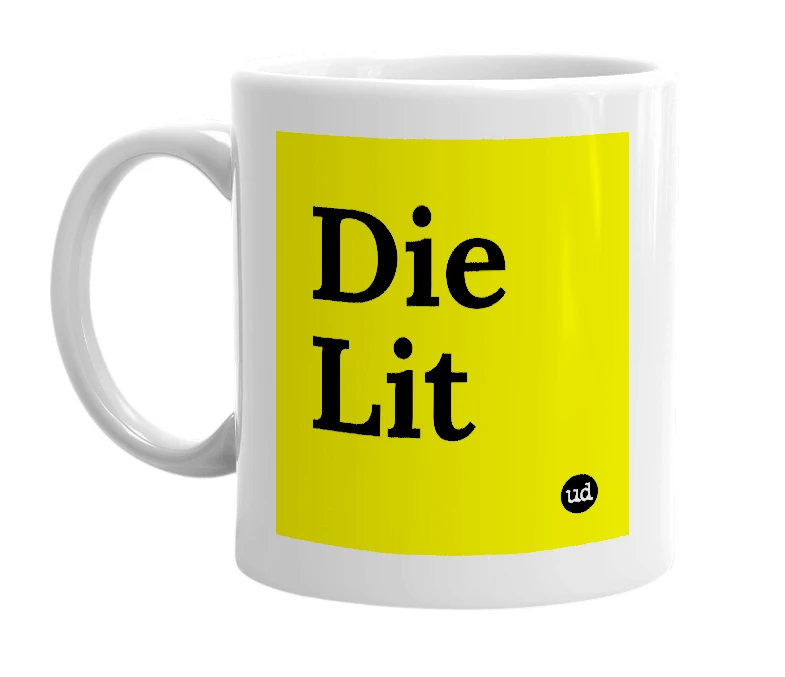 White mug with 'Die Lit' in bold black letters