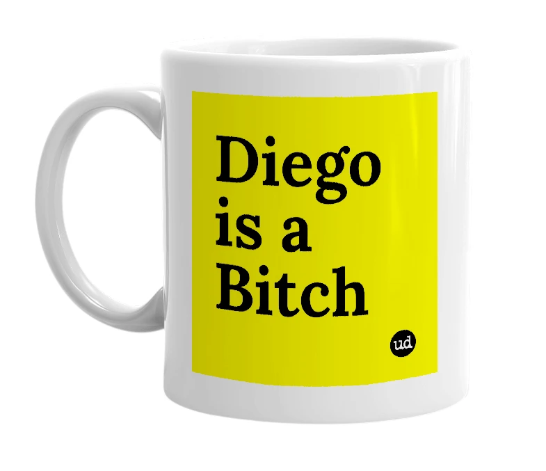 White mug with 'Diego is a Bitch' in bold black letters